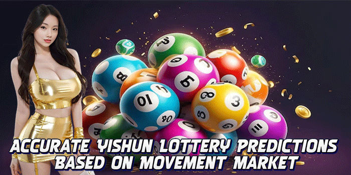 Accurate Yishun Lottery Predictions Based On Movement Market