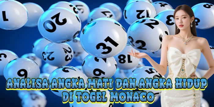 Analisa Angka Mati Dan Angka Hidup Di Togel Monaco