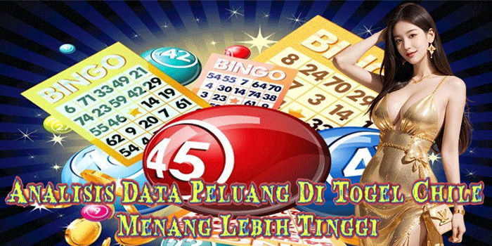 Analisis Data Peluang Menang Di Togel Chile Lebih Tinggi