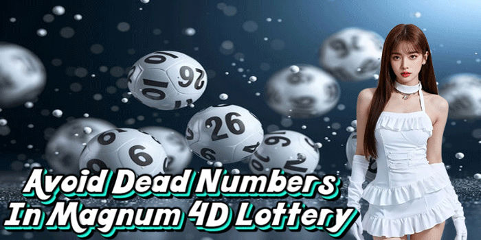 Avoid Dead Numbers In Magnum 4D Lottery
