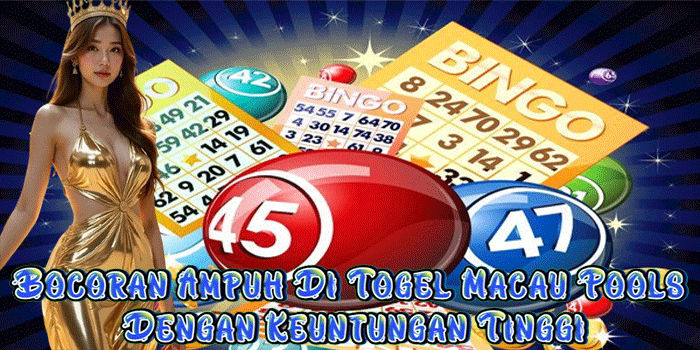 Bocoran Ampuh Di Togel Macau Pools Dengan Keuntungan Tinggi