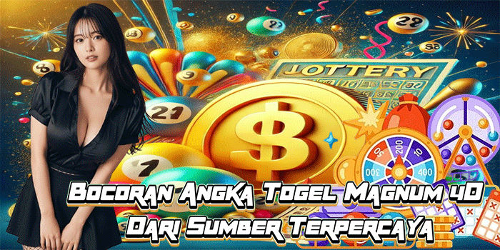 Bocoran Angka Togel Magnum 4D Dari Sumber Terpercaya