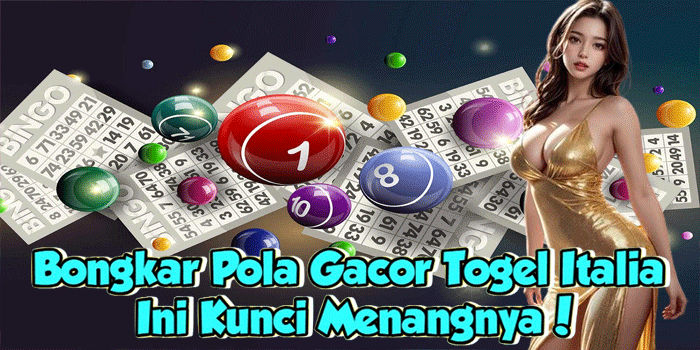 Bongkar Pola Gacor Togel Italia, Ini Kunci Menangnya!