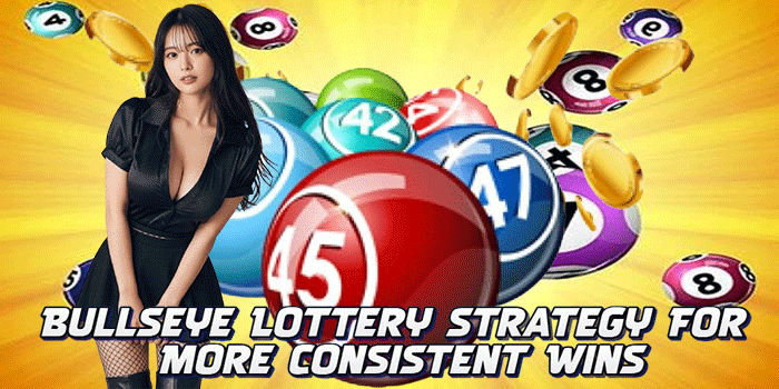 Bullseye Lottery Strategy For More Consistent Wins