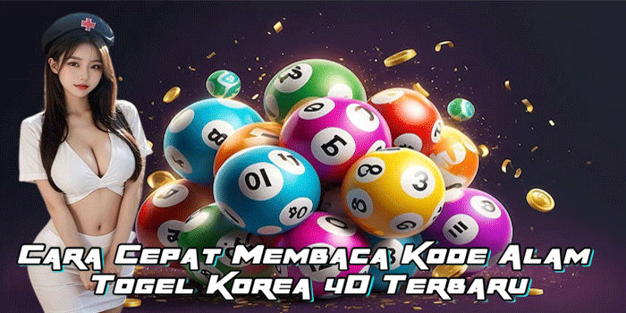 Cara Cepat Membaca Kode Alam Togel Korea 4D Terbaru