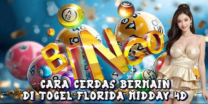 Cara Cerdas Bermain Di Togel Florida Midday 4D
