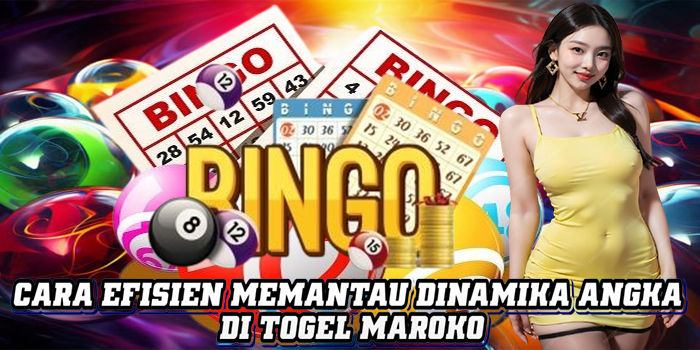 Cara Efisien Memantau Dinamika Angka Di Togel Maroko