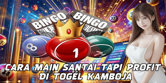 Cara Main Santai Tapi Profit Di Togel Kamboja