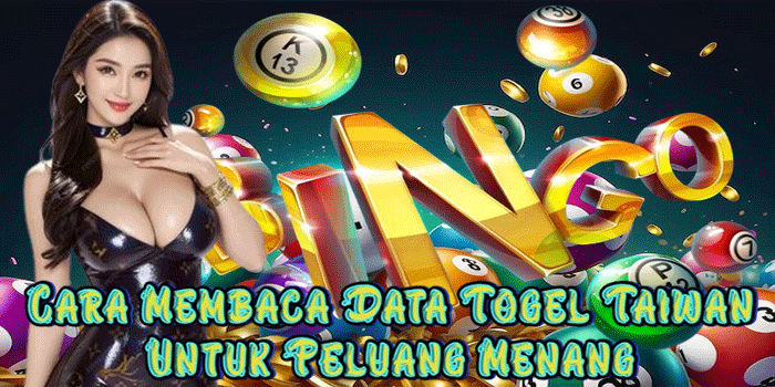 Cara Membaca Data Togel Taiwan Untuk Peluang Menang 