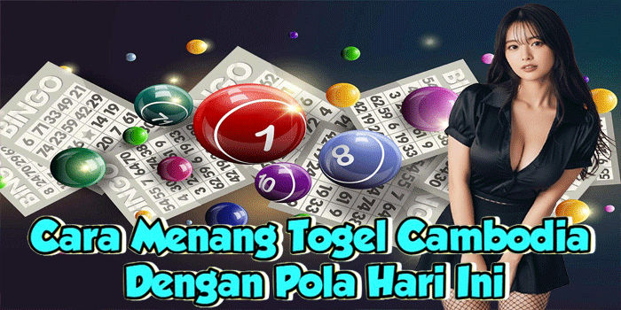 Cara Menang Togel Cambodia Dengan Pola Hari Ini