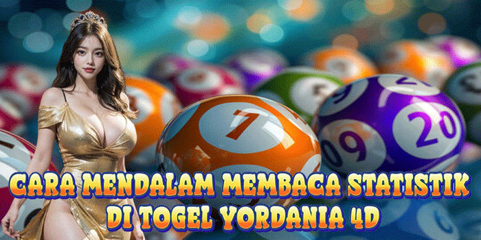 Cara Mendalam Membaca Statistik Di Togel Yordania 4D