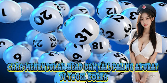 Cara Menentukan Head Dan Tail Paling Akurat Di Togel Korea