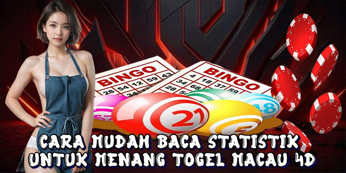 Cara Mudah Baca Statistik Untuk Menang Togel Macau 4D