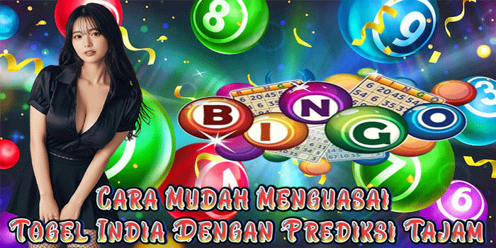 Cara Mudah Menguasai Togel India Dengan Prediksi Tajam