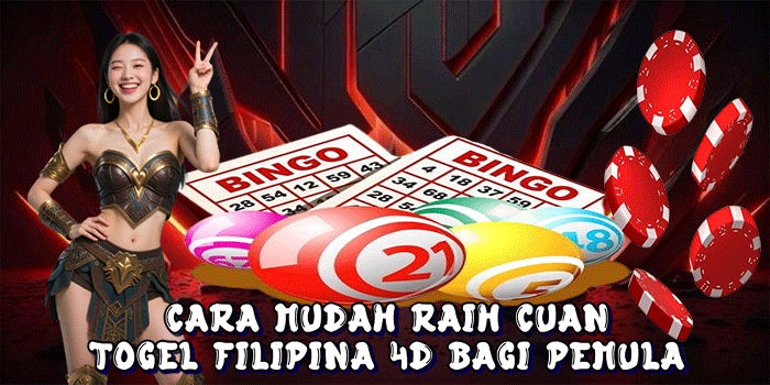 Cara Mudah Raih Cuan Togel Filipina 4D Bagi Pemula