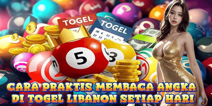 Cara Praktis Membaca Angka Di Togel Libanon Setiap Hari