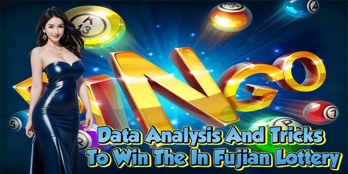 Data Analysis And Tricks To Win The In Fujian Lottery