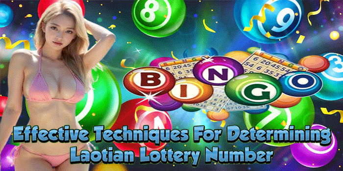 Effective Techniques For Determining Laotian Lottery Number 