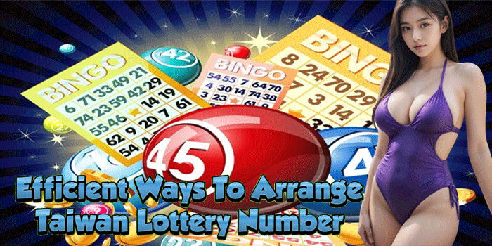 Efficient Ways To Arrange Taiwan Lottery Number 