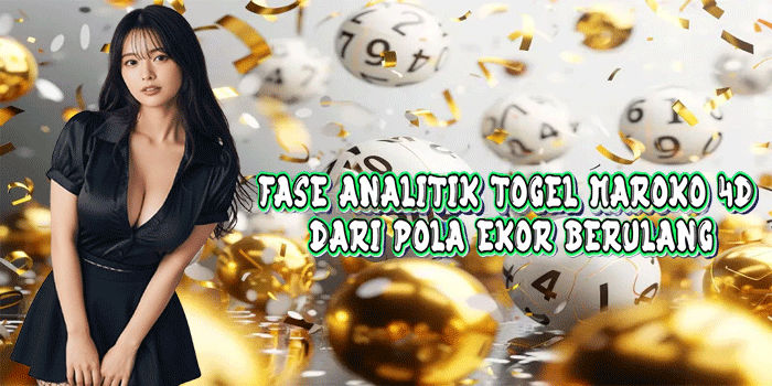 Fase Analitik Togel Maroko 4D Dari Pola Ekor Berulang