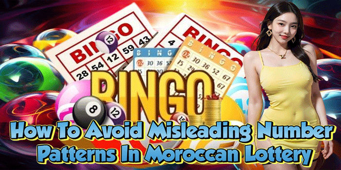How To Avoid Misleading Number Patterns In Moroccan Lottery