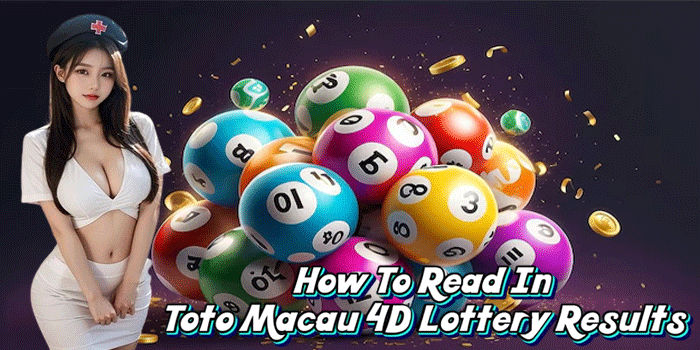 How To Read In Toto Macau 4D Lottery Results