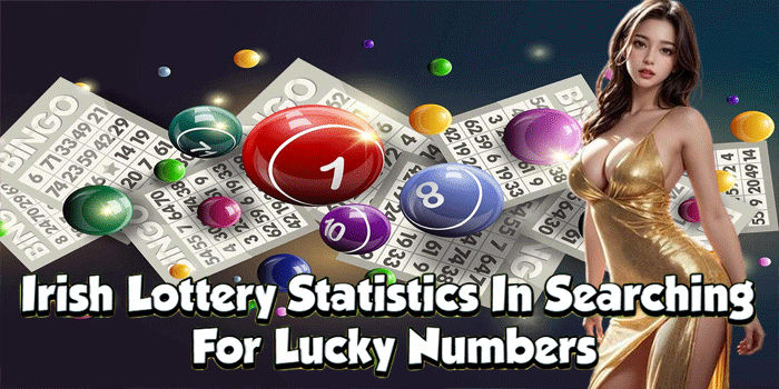 Irish Lottery Statistics In Searching For Lucky Numbers