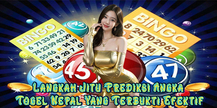 Langkah Jitu Prediksi Angka Togel Nepal Yang Terbukti Efektif