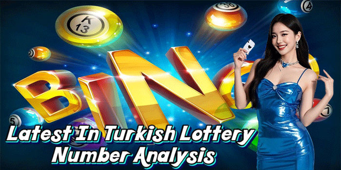 Latest In Turkish Lottery Number Analysis