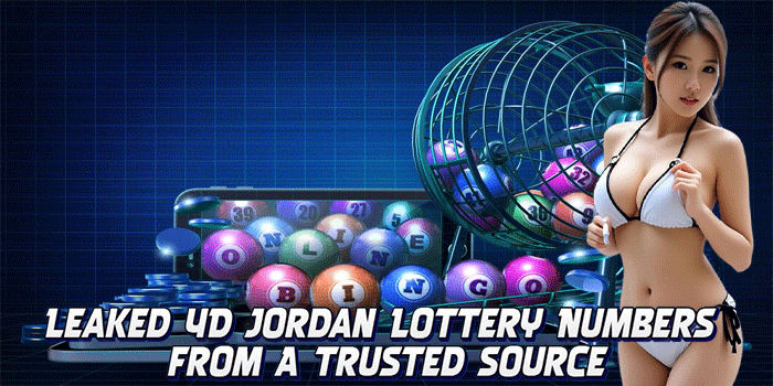 Leaked 4D Jordan Lottery Numbers from A Trusted Source