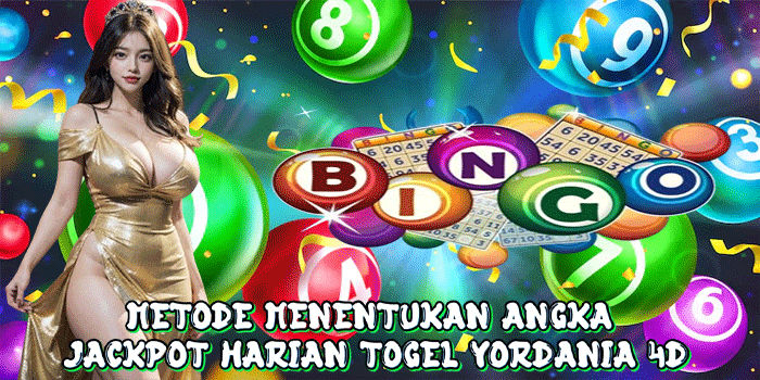 Metode Menentukan Angka Jackpot Harian Togel Yordania 4D
