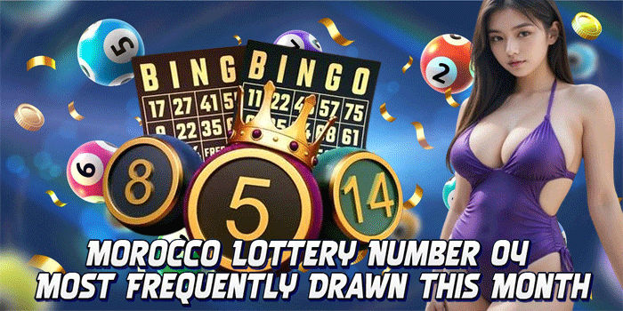 Morocco Lottery Number 04 Most Frequently Drawn This Month