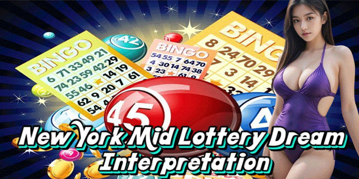 New York Mid Lottery Dream Interpretation