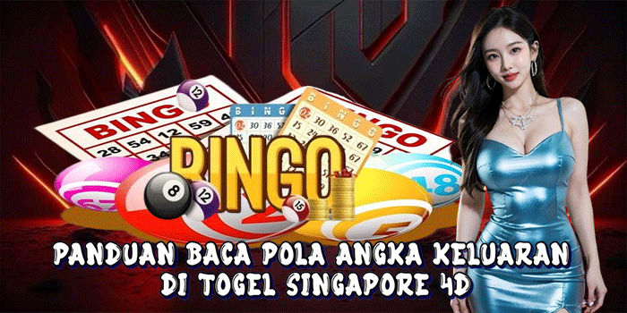 Panduan Baca Pola Angka Keluaran Di Togel Singapore 4D