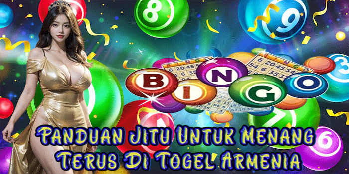 Panduan Jitu Untuk Menang Terus Di Togel Armenia