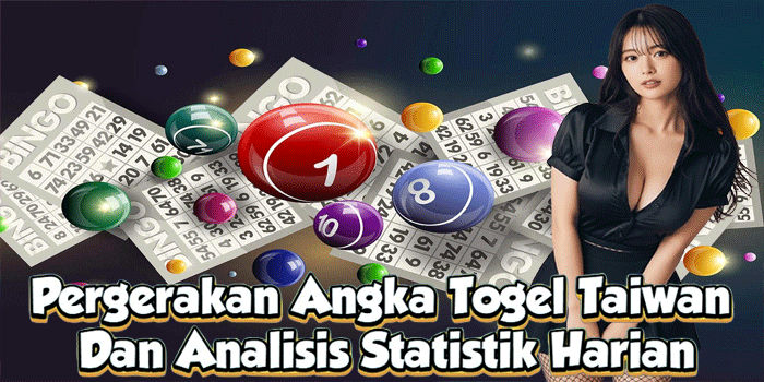 Pergerakan Angka Togel Taiwan Dan Analisis Statistik Harian