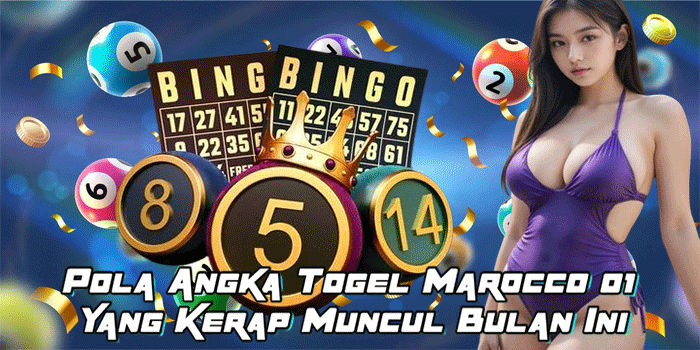 Pola Angka Togel Marocco 01 Yang Kerap Muncul Bulan Ini