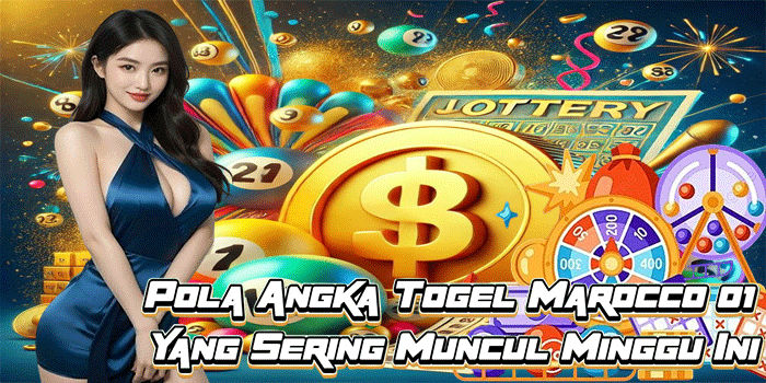 Pola Angka Togel Marocco 01 Yang Sering Muncul Minggu Ini