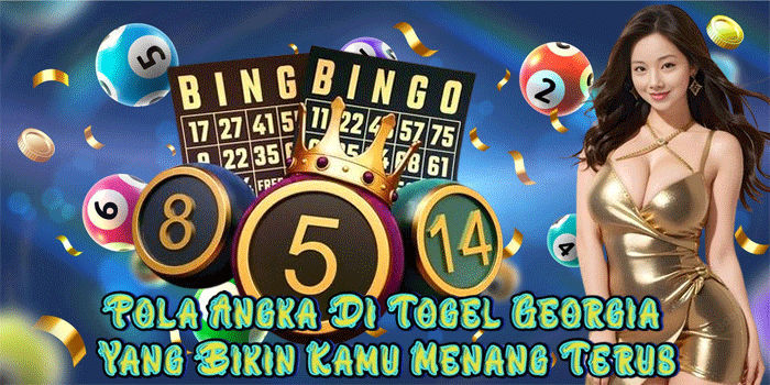 Pola Angka Di Togel Georgia Yang Bikin Kamu Menang Terus