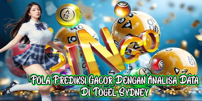 Pola Prediksi Gacor Dengan Analisa Data Di Togel Sydney