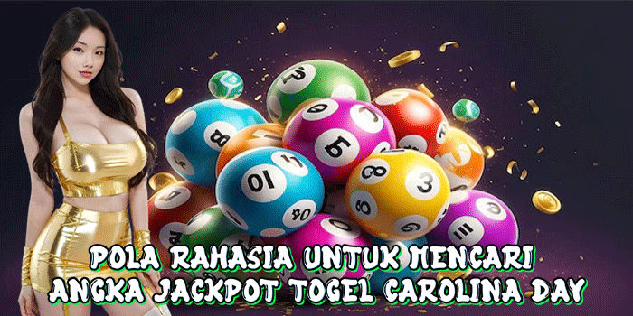 Pola Rahasia Untuk Mencari Angka Jackpot Togel Carolina Day