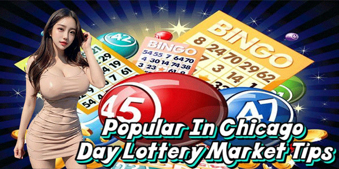 Popular In Chicago Day Lottery Market Tips