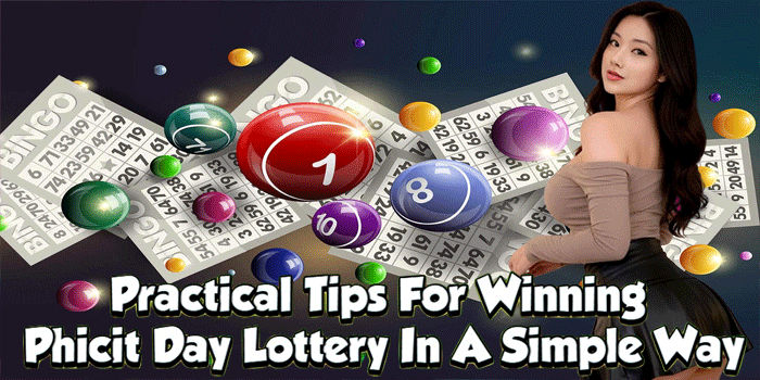 Practical Tips For Winning Phicit Day Lottery In A Simple Way