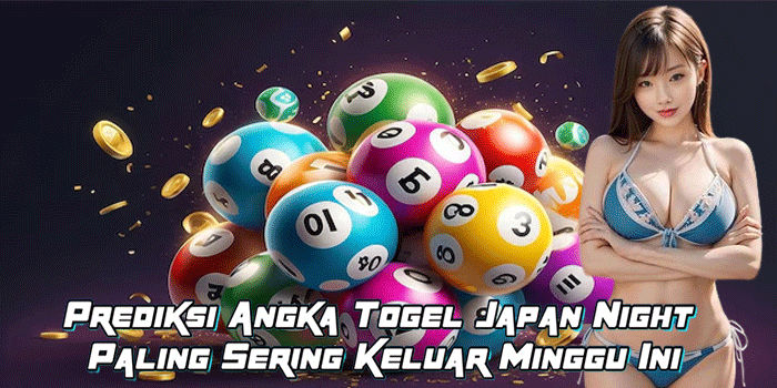 Prediksi Angka Togel Japan Night Paling Sering Keluar Minggu Ini