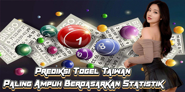 Prediksi Togel Taiwan Paling Ampuh Berdasarkan Statistik