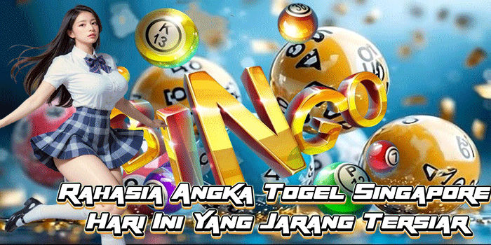 Rahasia Angka Togel Singapore Hari Ini Yang Jarang Tersiar