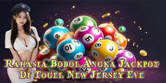 Rahasia Bobol Angka Jackpot Di Togel New Jersey Eve 