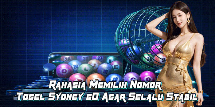 Rahasia Memilih Nomor Togel Sydney 6D Agar Selalu Stabil