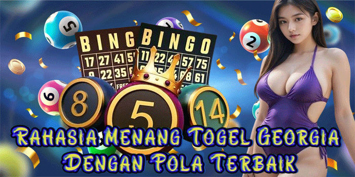 Rahasia Menang Togel Georgia Dengan Pola Terbaik