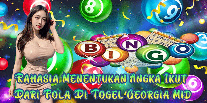 Rahasia Menentukan Angka Ikut Dari Pola Di Togel Georgia Mid